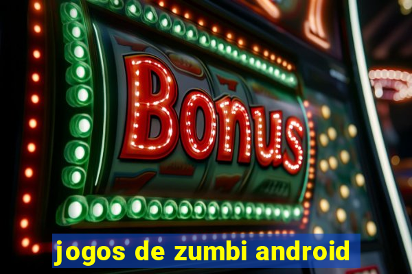 jogos de zumbi android